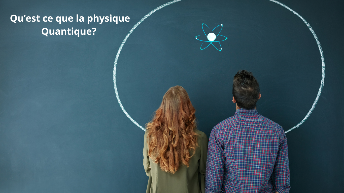 Qu'est ce que la PHYSIQUE QUANTIQUE ? – Le Bio Chalet